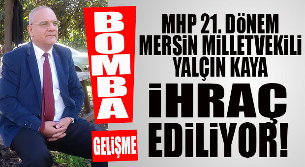 FLAŞ GELİŞME… MHP, ESKİ MERSİN MİLLETVEKİLİNİ İHRAÇ İÇİN DÜĞMEYE BASTI