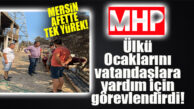 MERSİN TEK YÜREK! MHP’Lİ GÖLGELİ, OCAKLARI SEFERBER ETTİ, MİLLETVEKİLLERİ VATANDAŞIN YANINDAYDI!