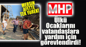 MERSİN TEK YÜREK! MHP’Lİ GÖLGELİ, OCAKLARI SEFERBER ETTİ, MİLLETVEKİLLERİ VATANDAŞIN YANINDAYDI!