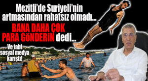 MEZİTLİ’DE SURİYELİ SAYISI ARTTI, NEŞET TARHAN DAHA ÇOK PARA İSTEDİ!