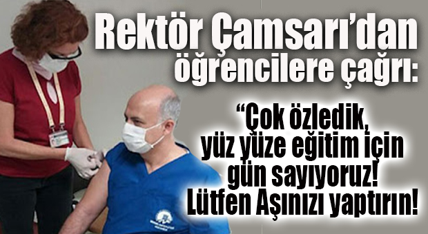 REKTÖR HOCA’DAN ÖĞRENCİLERE “AŞI OLUN” ÇAĞRISI: “YÜZ YÜZE EĞİTİME GEÇMEK İÇİN GÜN SAYIYORUZ!”