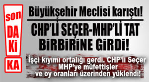 SON DAKİKA… İŞÇİ KIYIMI CHP’Lİ SEÇER VE MHP’Lİ MAHMUT TAT’I KAPIŞTIRDI!