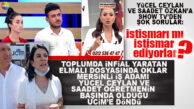 SHOW TV’DEN UCİM KURUCULARI SAADET ÖZKAN VE YÜCEL CEYLAN’A ŞOK SORU: “NEDEN SOKAK MAHKEMELERİ KURUYORSUNUZ?”