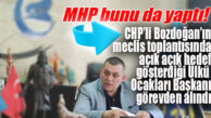 MHP BUNU DA YAPTI: CHP’Lİ BOZDOĞAN’IN AÇIK AÇIK HEDEF GÖSTERDİĞİ ÜLKÜ OCAKLARI BAŞKANINI GÖREVDEN ALDI!