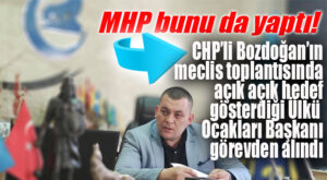 MHP BUNU DA YAPTI: CHP’Lİ BOZDOĞAN’IN AÇIK AÇIK HEDEF GÖSTERDİĞİ ÜLKÜ OCAKLARI BAŞKANINI GÖREVDEN ALDI!