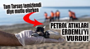 SURİYE’DEN SIZAN PETROL ATIKLARI ŞİMDİ DE ERDEMLİ’YE ULAŞTI!