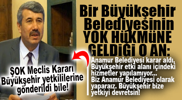 BU LAFI YİYECEĞİME… ANAMUR BELEDİYESİ KARAR ALDI, BÜYÜKŞEHİR’DEN YETKİ İSTEDİ: “YOLLARI YAPAMIYORSAN BEN YAPARIM!”