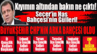 BÜYÜKŞEHİR’DE CHP’NİN ARKA BAHÇESİ ORTAYA ÇIKTI!