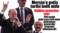 CUMHURBAŞKANI ERDOĞAN MERSİN’E GELİYOR: GAZETECİLERE PCR UYARISI!