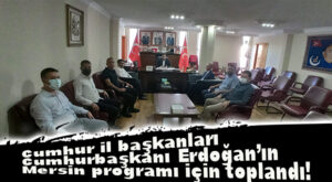 CUMHUR İL BAŞKANLARI, CUMHURBAŞKANI ERDOĞAN İÇİN TOPLANDI!