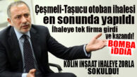 ÇEŞMELİ-TAŞUCU OTOBAN İHALESİ TAMAMLANDI! KAZANAN FİRMA İHALEYE ZORLA MI KATILDI? BOMBA ÖTESİ İDDİA…