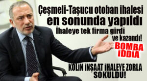ÇEŞMELİ-TAŞUCU OTOBAN İHALESİ TAMAMLANDI! KAZANAN FİRMA İHALEYE ZORLA MI KATILDI? BOMBA ÖTESİ İDDİA…