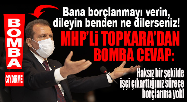CHP’Lİ SEÇER’İN BORÇLANMA DESTEĞİ İSTEĞİNE MHP’Lİ TOPKARA’DAN YANIT: “HAKSIZ HUKUKSUZ İŞTEN ÇIKARMALAR OLDUĞU SÜRECE YOK!”
