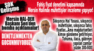ŞOK GELİŞME: MÜFETTİŞLER HAL’DE FİYAT DENETİMİNE BAŞLADI…