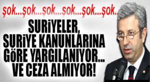 HAYDA.. EĞER BU DA DOĞRUYSA VAR YA: “SURİYELİLER, TÜRKİYE’DE SURİYE YASALARINA GÖRE YARGILANIYOR!”