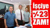 TOROSLAR’DA TOPLU SÖZLEŞME TAMAM! % 23