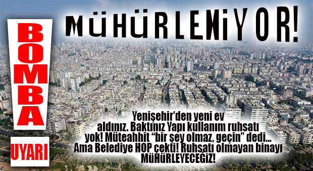 HAYDİ BUYRUN… YAPI KULLANMA İZNİ OLMAYAN BİNA SATIN ALIP YERLEŞENLERE ŞOK: BELEDİYE UYARDI: “MÜHÜRLEYECEĞİZ!”