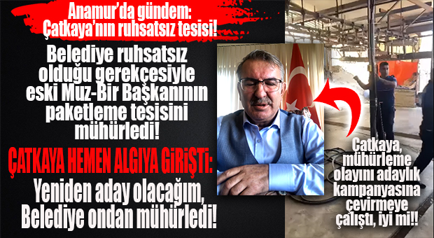 ANAMUR’DA RUHSATSIZ PAKETLEME TESİSİ MÜHÜRLENDİ… SAHİBİ KONUYU, RUHSATA DEĞİL NERELERE GETİRDİ!