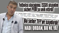 VE KIRBIYIK, PFDK’YA SEVK EDİLDİ! BU SEFER DE TFF’YE MEYDAN OKUDU!