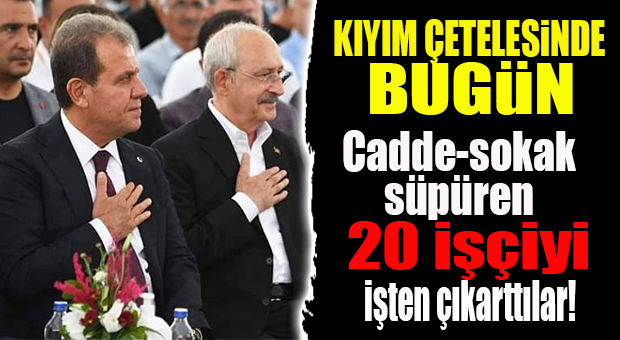 KIYIM ÇETELESİNDE BUGÜN: 20 TEMİZLİK İŞÇİSİ GÖNDERİLDİ!