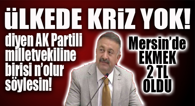 VE KRİZ YOK ÖYLE Mİ: MERSİN’DE EKMEK 2 TL