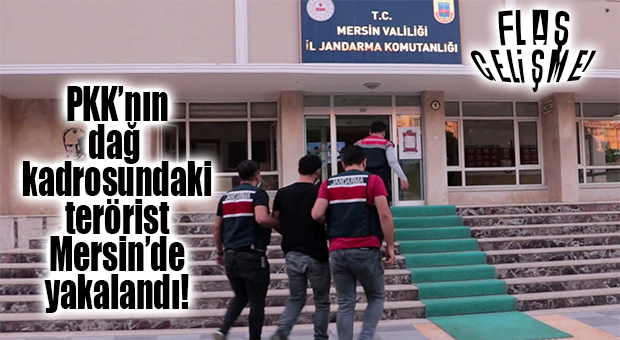 FLAŞ GELİŞME… MERSİN’DE PKK’LI TERÖRİST YAKALANDI