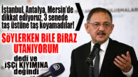 AK PARTİLİ ÖZHASEKİ: “ANTALYA’DA, İSANBUL’DA, MERSİN’DE 3 SENEDE TAŞ ÜSTÜNE TAŞ KOYAMADILAR!”