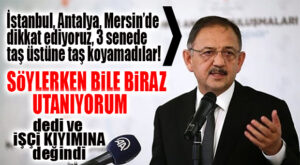 AK PARTİLİ ÖZHASEKİ: “ANTALYA’DA, İSANBUL’DA, MERSİN’DE 3 SENEDE TAŞ ÜSTÜNE TAŞ KOYAMADILAR!”