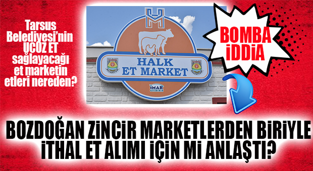 BOMBA İDDİA… BOZDOĞAN’IN AÇACAĞI HALK ET MARKET’İN ETLERİ BÜYÜK BİR ZİNCİR MARKETTEN VE İTHAL ET!