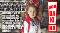 FLAŞ GELİŞME: BAKANLIK MÜSLÜME’NİN 18 YAŞ ALTI TÜM KARDEŞLERİNİ KORUMAYA ALDI!
