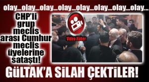 BOMBAYA GEL: GÜLTAK’A CHP’Lİ GRUP SİLAH ÇEKTİ… ORTALIK KARIŞTI!