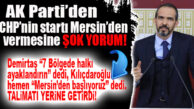 AK PARTİ’DEN KILIÇDAROĞLU’NUN MERSİN MİTİNGİ ÖNCESİNDE ŞOK YORUM: “TALİMATI YERİNE GETİRDİ!”