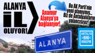 ANTALYA BUGÜN BUNU KONUŞTU: ALANYA BÜYÜKŞEHİR OLUYOR, ANAMUR ALANYA’YA BAĞLANIYOR!