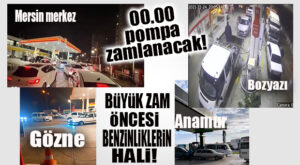 MERSİNLİLER BÜYÜK ZAM ÖNCESİ POMPALARA AKTI!