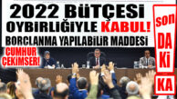 SON DAKİKA… BÜYÜKŞEHİR’İN 2022 YILI BÜTÇESİ KABUL EDİLDİ