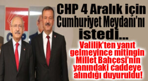 4 ARALIK MİTİNGİ İÇİN CHP, CUMHURİYET MEYDANINI İSTEDİ, VALİLİK YANIT BİLE VERMEDİ!