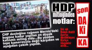 SON DAKİKA… HDP’NİN MİTİNGİ TARİHİNİN EN AZ KİŞİSİYLE GERÇEKLEŞTİ… CHP DESTEĞİNE RAĞMEN!