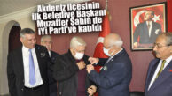 SAFLAR SIKLAŞIYOR… AKDENİZ’İN İLK BELEDİYE BAŞKANI İYİ PARTİ’YE KATILDI!