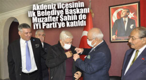SAFLAR SIKLAŞIYOR… AKDENİZ’İN İLK BELEDİYE BAŞKANI İYİ PARTİ’YE KATILDI!