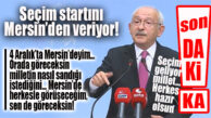 SON DAKİKA… KILIÇDAROĞLU ACİL SEÇİM İSTEDİ: “BEN 4 ARALIK’TA MERSİN’DEYİM, ORADA GÖRECEKSİN!”