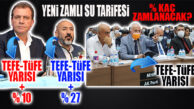 SU ZAMMI 2022’DE NE KADAR OLACAK? İDARE NE İSTİYOR, MUHALEFET HANGİ RAKAMA “OLUR” DİYOR?