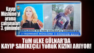 SARIKEÇİLİ MÜSLÜME 3 GÜNDÜR KAYIP… TÜM TÜRKİYE MÜSLÜME’Yİ ARIYOR!