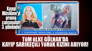 SARIKEÇİLİ MÜSLÜME 3 GÜNDÜR KAYIP… TÜM TÜRKİYE MÜSLÜME’Yİ ARIYOR!