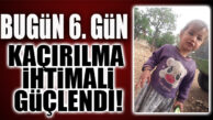 MÜSLÜME İÇİN 6. GÜN BİTİYOR… HALA HABER YOK!