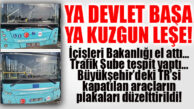 BOMBA GELİŞME… İÇİŞLERİ BAKANLIĞI BÜYÜKŞEHİR’DEKİ PLAKA SKANDALINA EL ATTI!