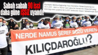 DURMUYOR: BU SABAH İTİBARİYLE 90 BÜYÜKŞEHİR İŞÇİSİ DAHA İŞİNİ KAYBETTİ!