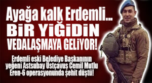 SON DAKİKA… ERDEMLİ’YE ŞEHİT ATEŞİ DÜŞTÜ