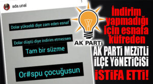 İNDİRİM YAPMAYAN ESNAFA SİNKAFLI KÜFÜR EDEN AK PARTİ MEZİTLİ İLÇE YÖNETİCİSİ İSTİFA ETTİ!