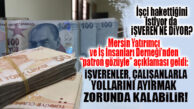 ASGARİ ÜCRET İÇİN İŞVEREN NE DÜŞÜNÜYOR? “İŞÇİ MUTLU OLMALI TABİ AMA…”