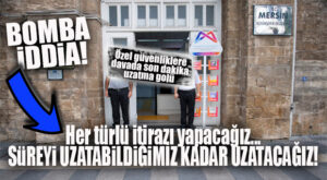 “İTİRAZ EDİP, SÜREYİ UZATABİLDİĞİMİZ KADAR UZATACAĞIZ!” ÖZEL GÜVENLİKLERİN DAVASINDA FLAŞ İDDİA!